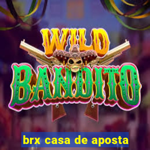 brx casa de aposta